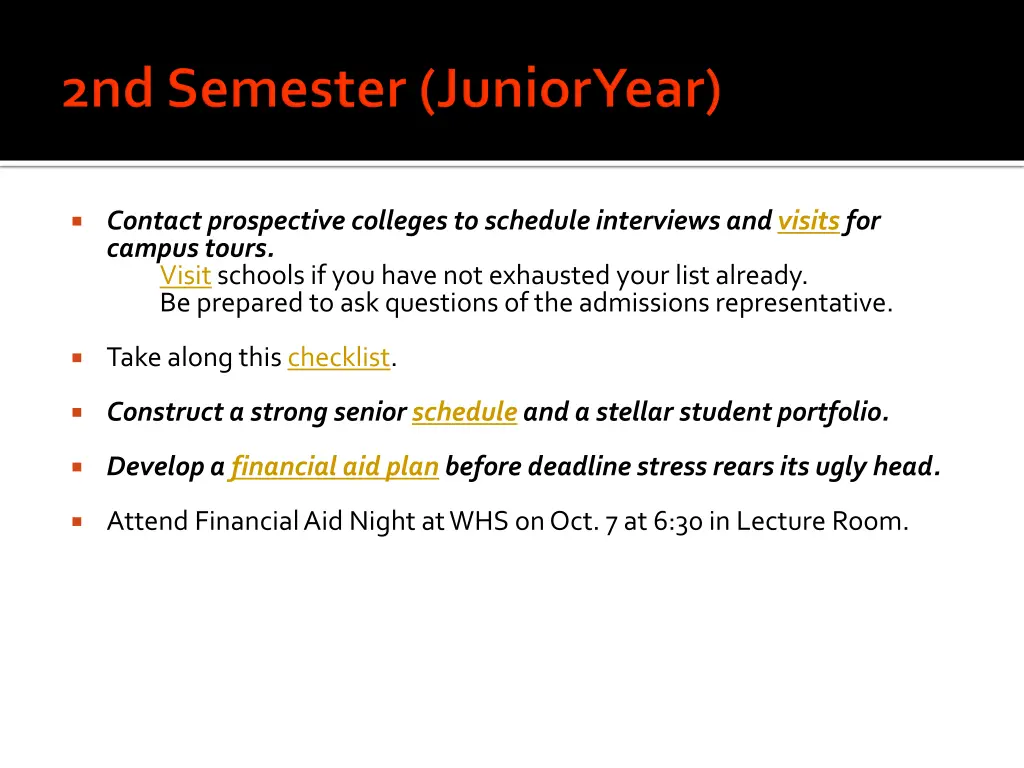 contact prospective colleges to schedule