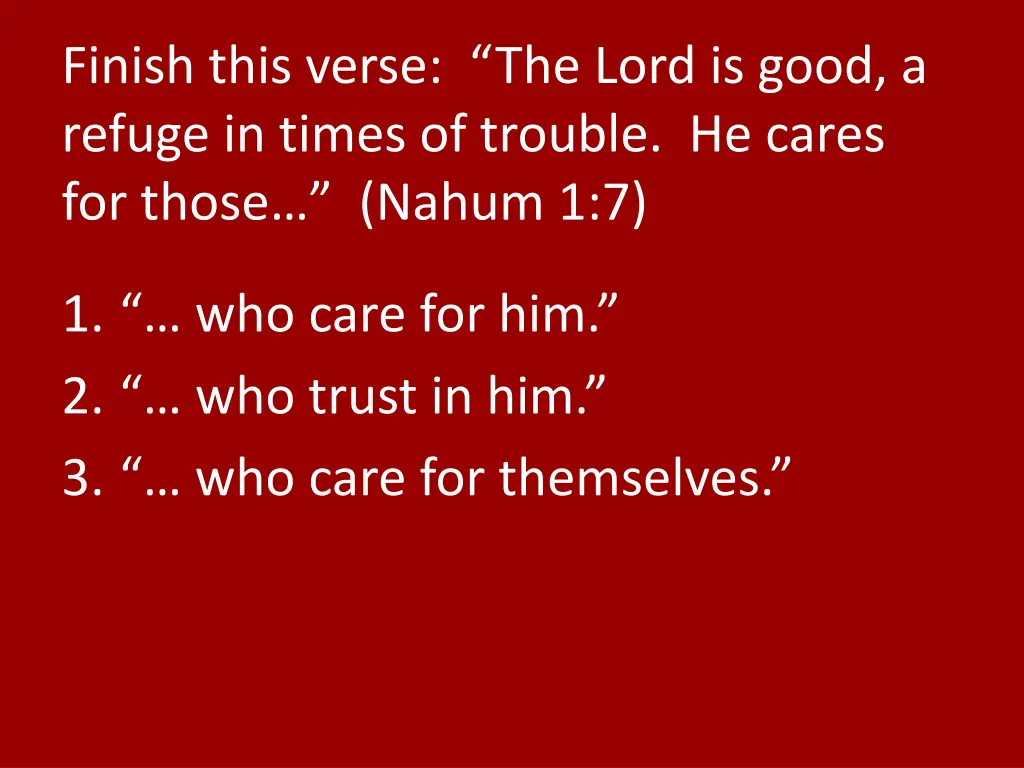 finish this verse the lord is good a refuge