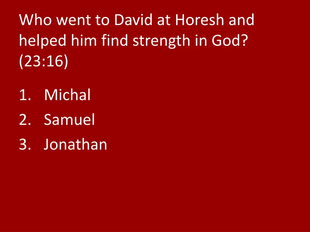 who went to david at horesh and helped him find