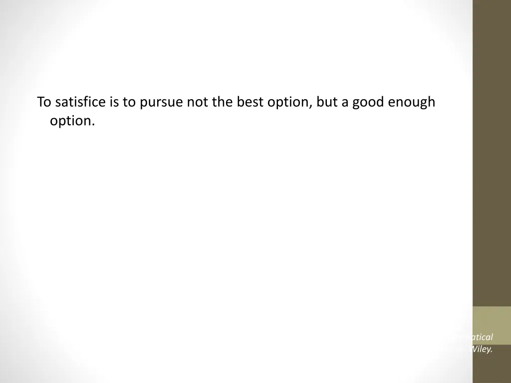 to satisfice is to pursue not the best option