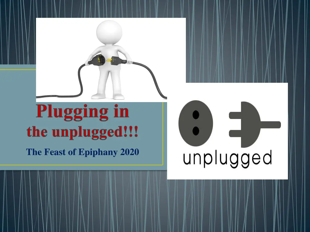 plugging in the unplugged