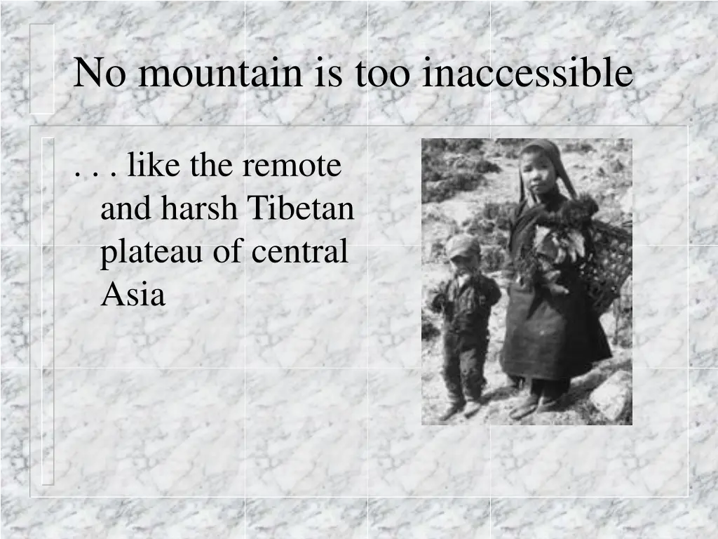 no mountain is too inaccessible