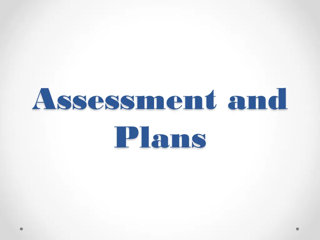assessment and plans