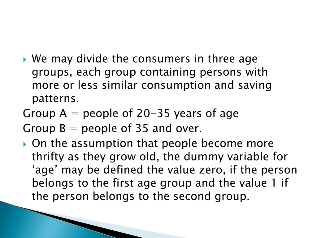we may divide the consumers in three age groups