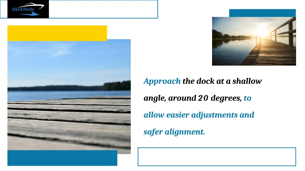 approach the dock at a shallow