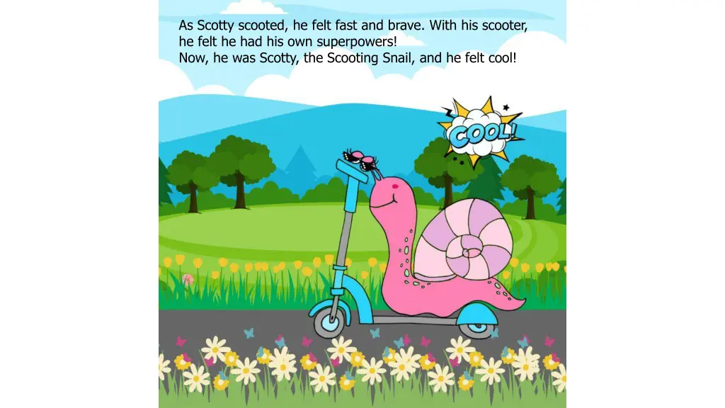 as scotty scooted he felt fast and brave with