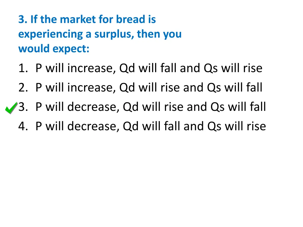 3 if the market for bread is experiencing 1