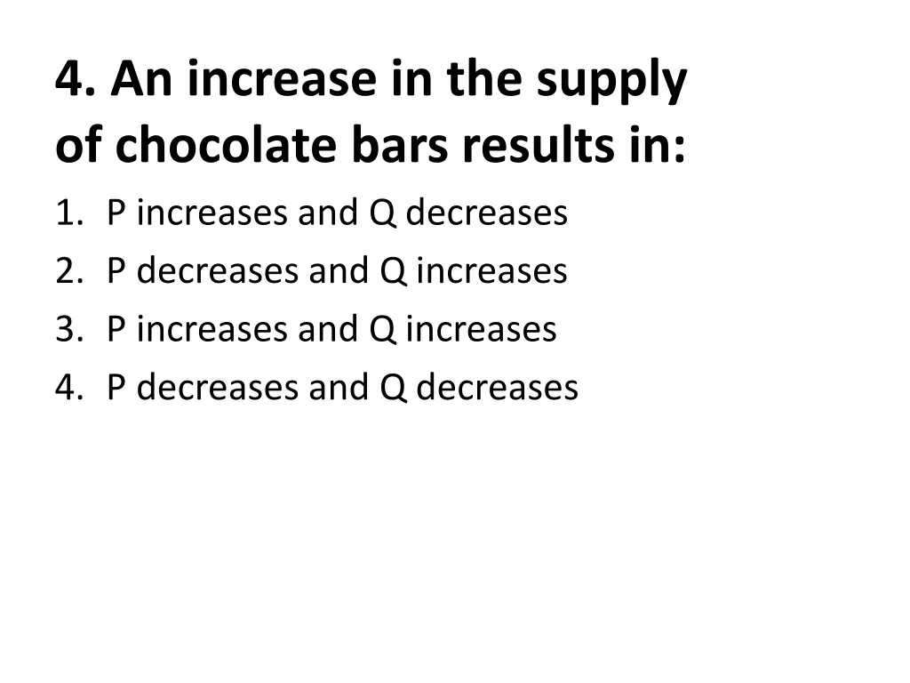 4 an increase in the supply of chocolate bars