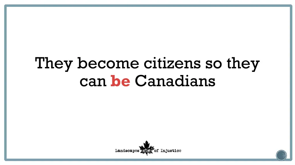 they become citizens so they can be canadians