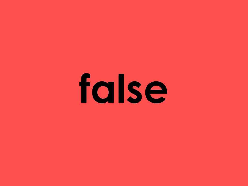false