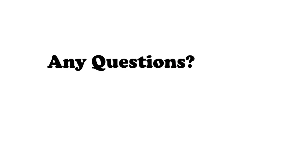any questions