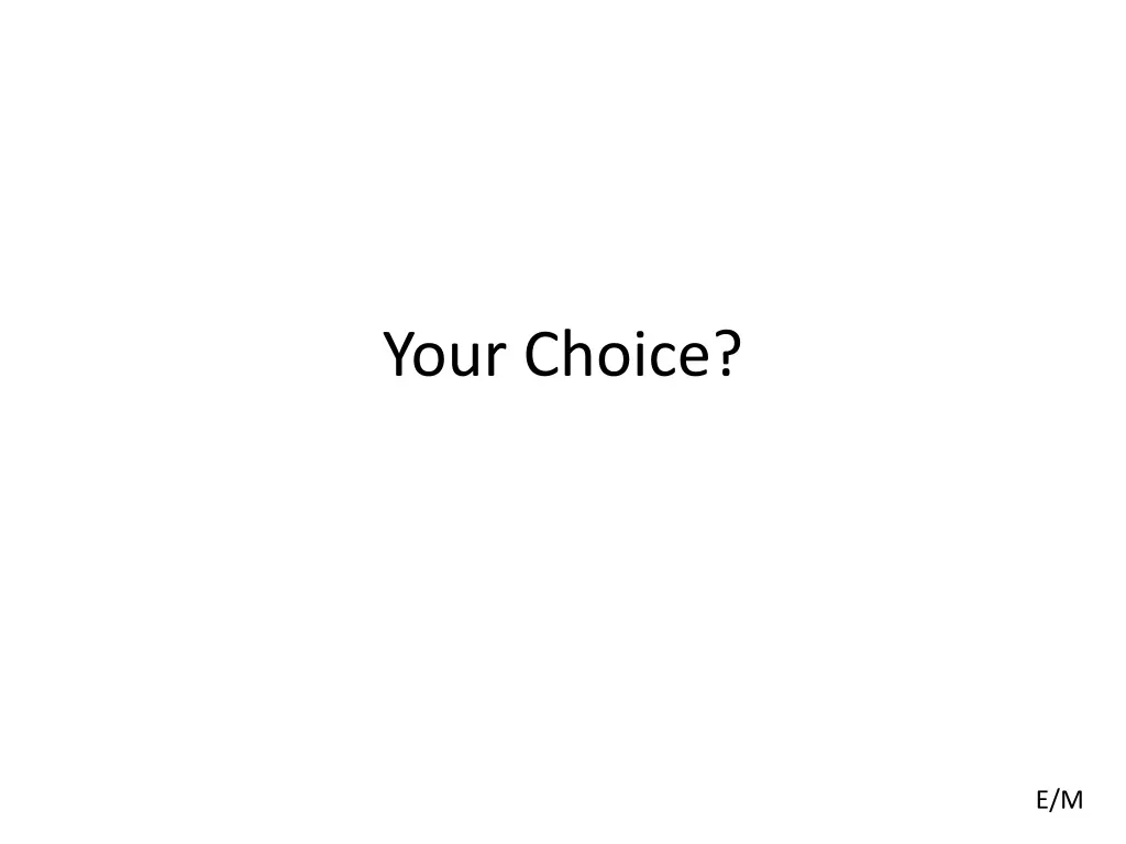 your choice 1