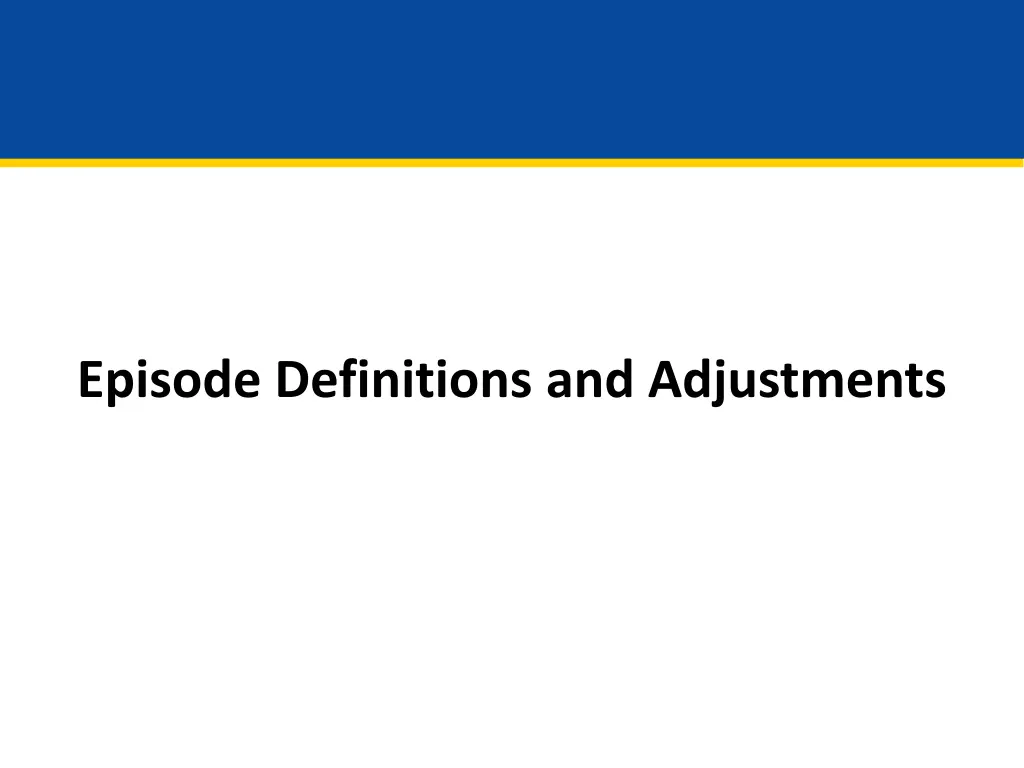 episode definitions and adjustments