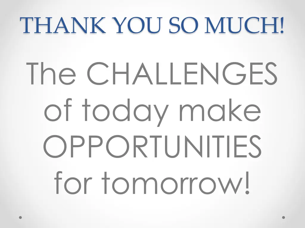 thank you so much the challenges of today make