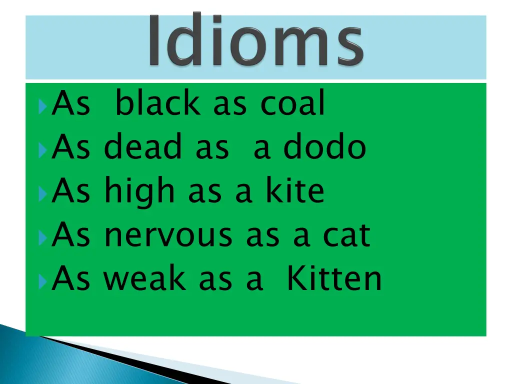 as black as coal as dead as a dodo as high
