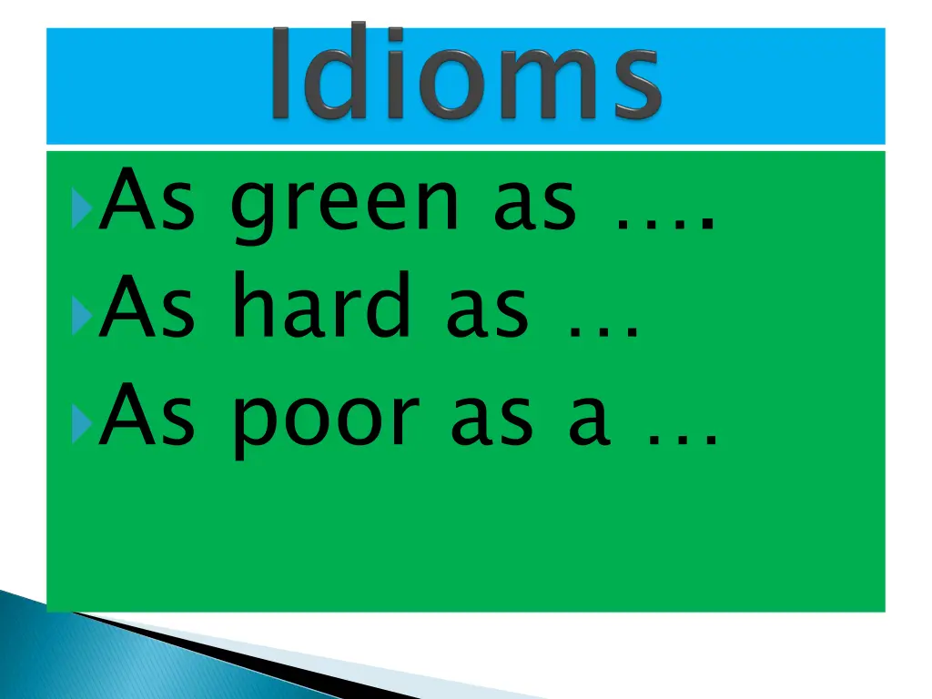 as green as as hard as as poor as a