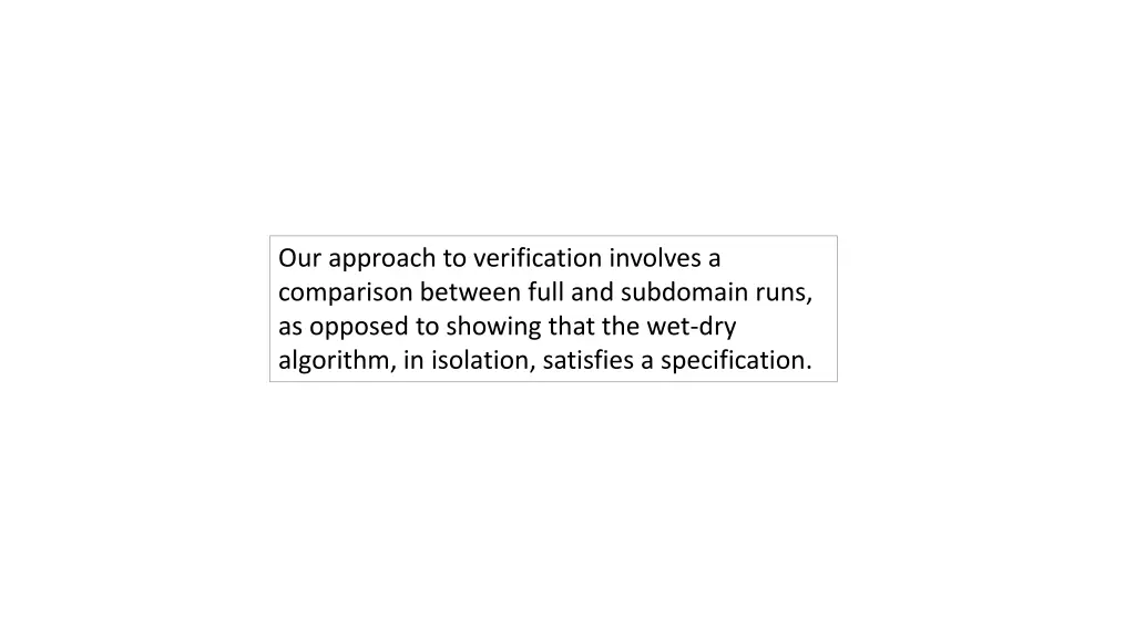 our approach to verification involves