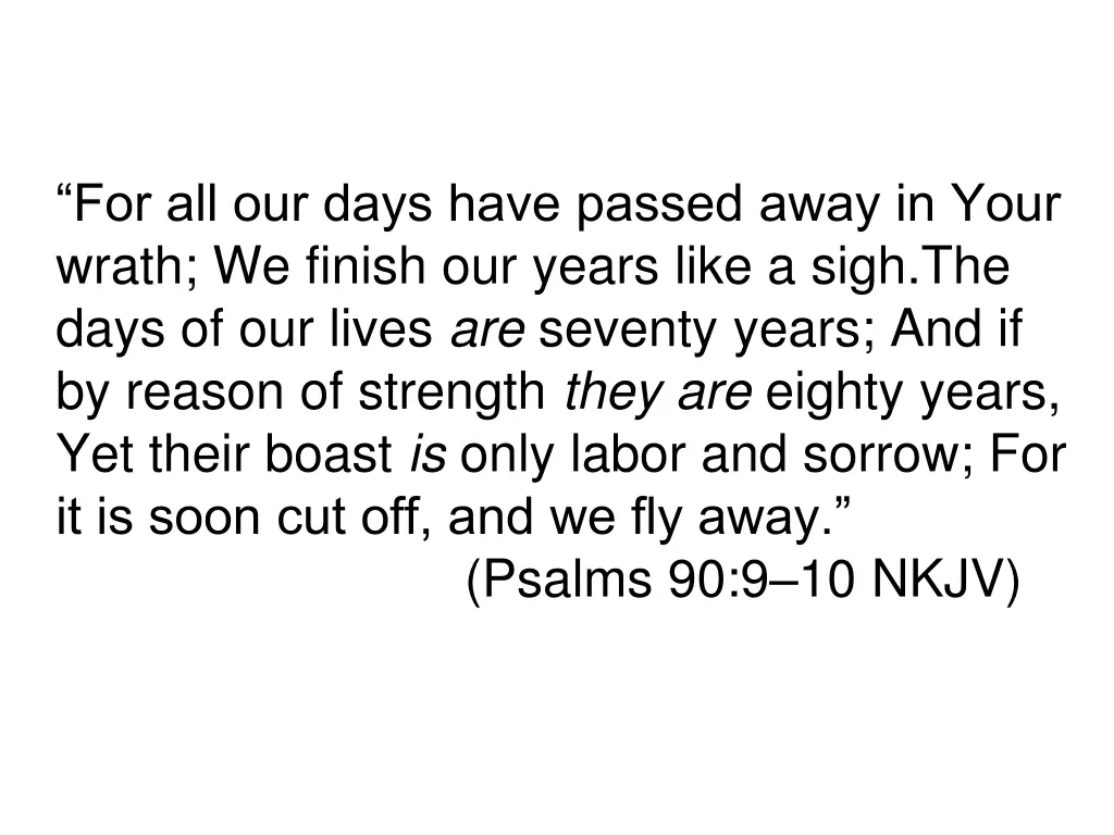 for all our days have passed away in your wrath