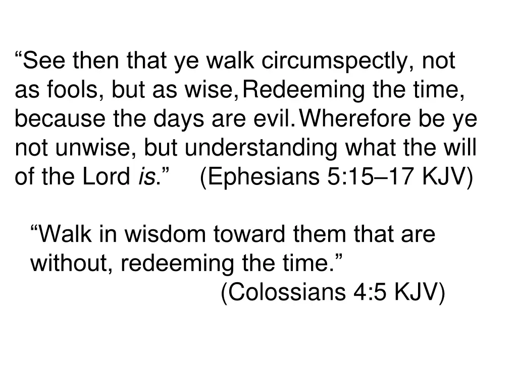 see then that ye walk circumspectly not as fools