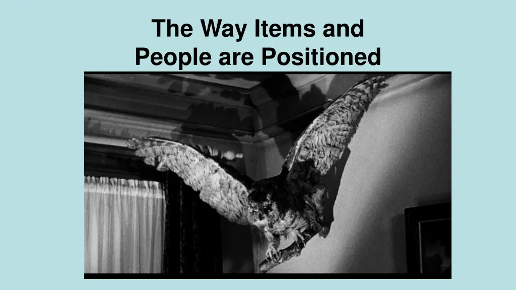 the way items and people are positioned 1