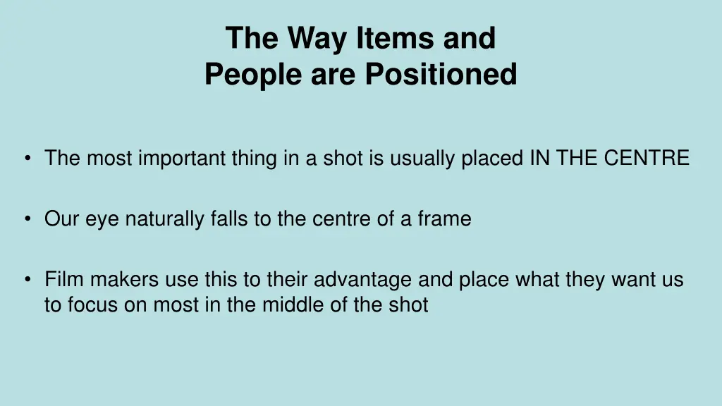 the way items and people are positioned