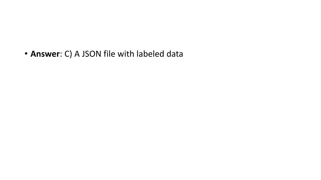 answer c a json file with labeled data