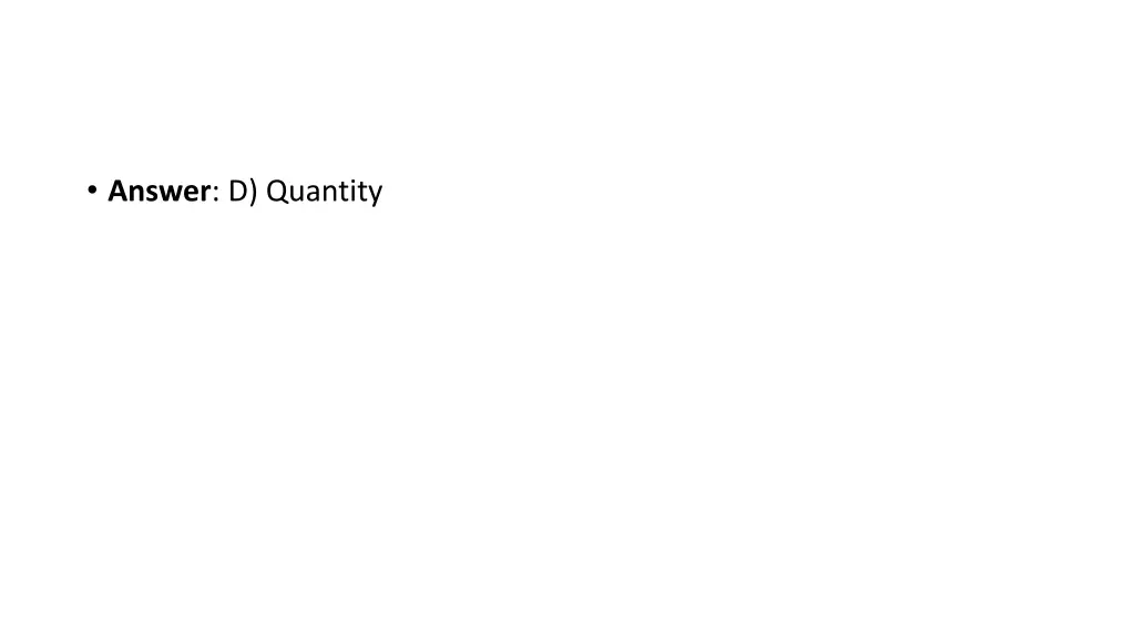 answer d quantity
