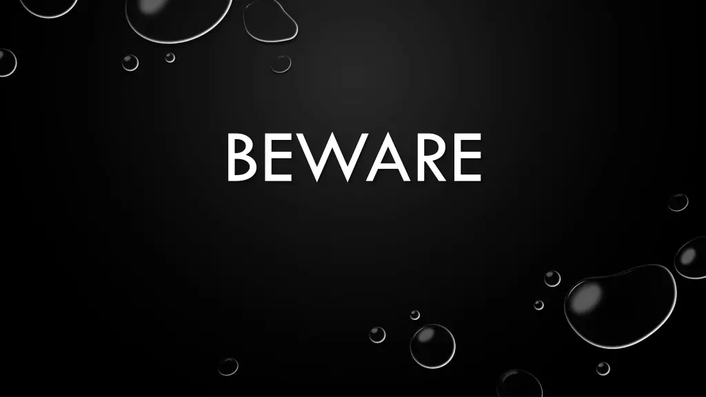 beware