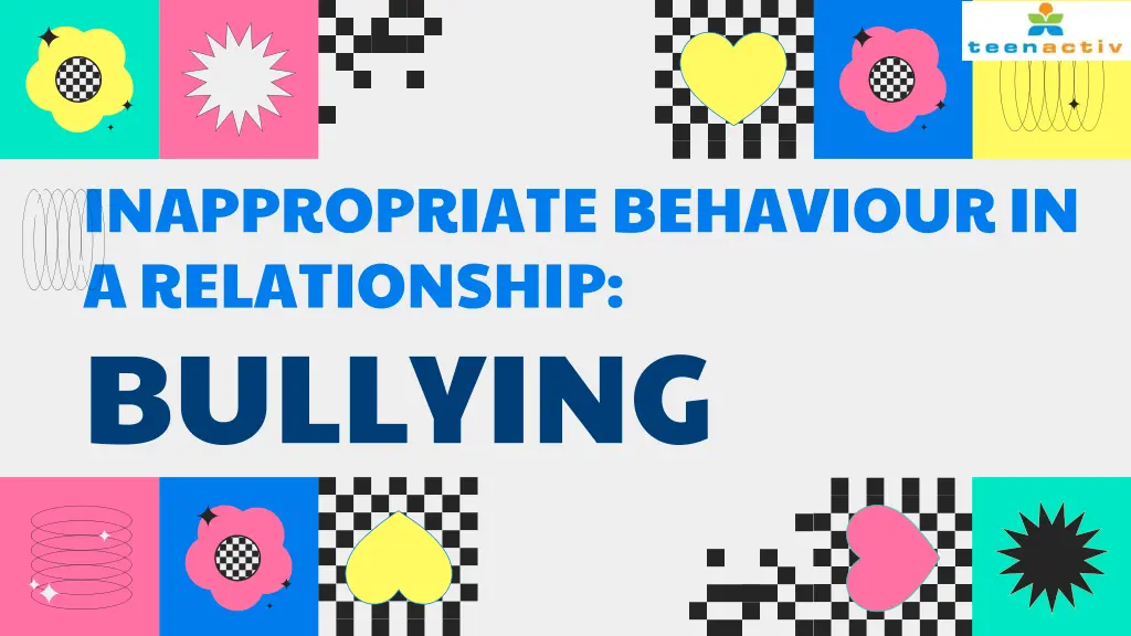 inappropriate behaviour in a relationship bullying
