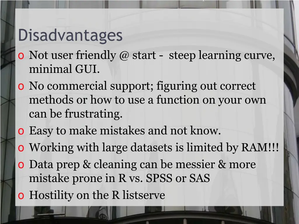 disadvantages o not user friendly @ start steep