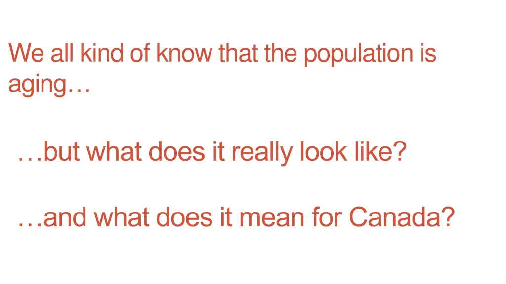 we all kind of know that the population is aging 2
