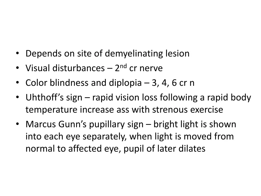 depends on site of demyelinating lesion visual