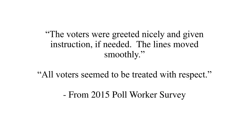 the voters were greeted nicely and given