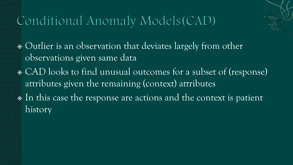 outlier is an observation that deviates largely