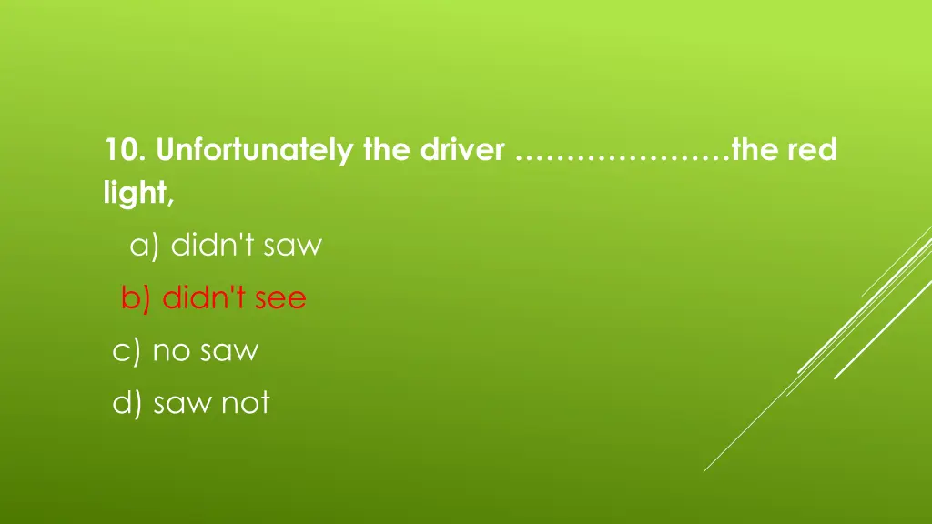 10 unfortunately the driver the red light a didn 1