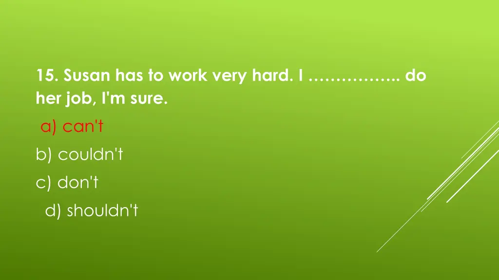 15 susan has to work very hard 1