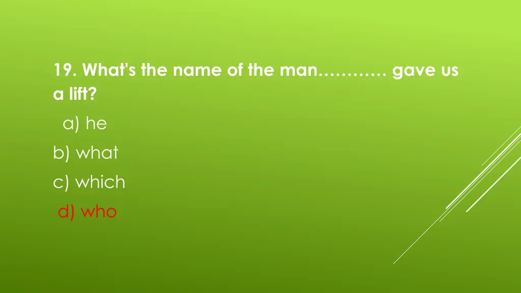 19 what s the name of the man gave us a lift 1