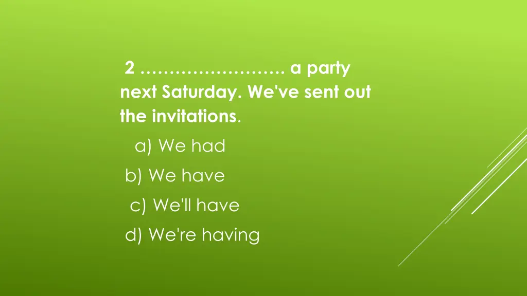 2 a party next saturday we ve sent