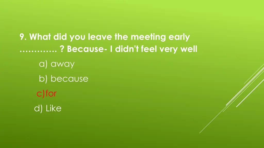 9 what did you leave the meeting early because 1