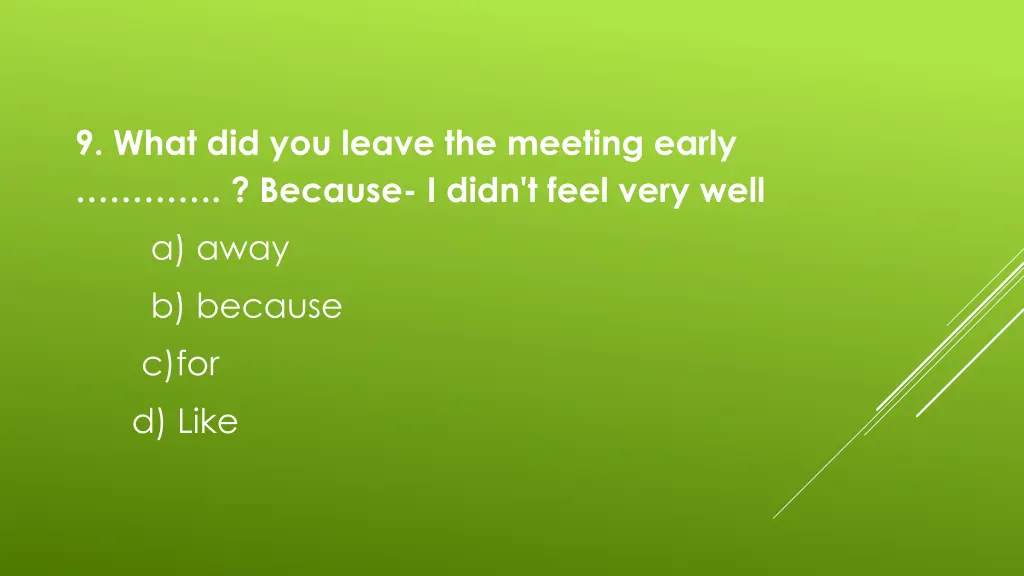 9 what did you leave the meeting early because