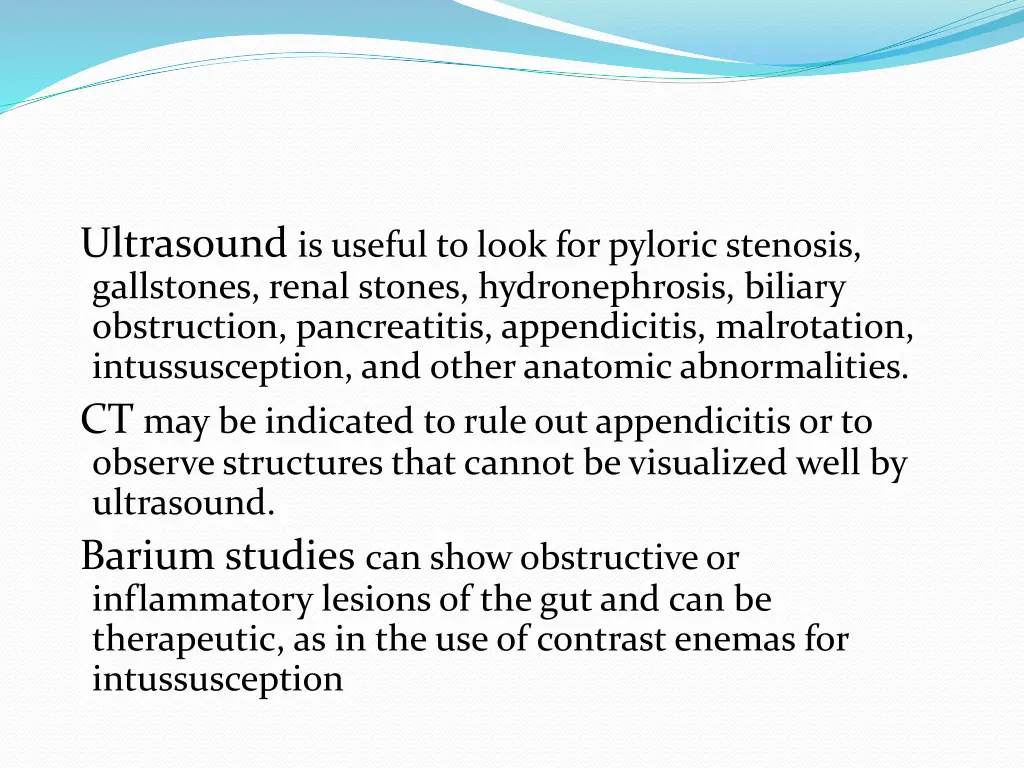 ultrasound is useful to look for pyloric stenosis