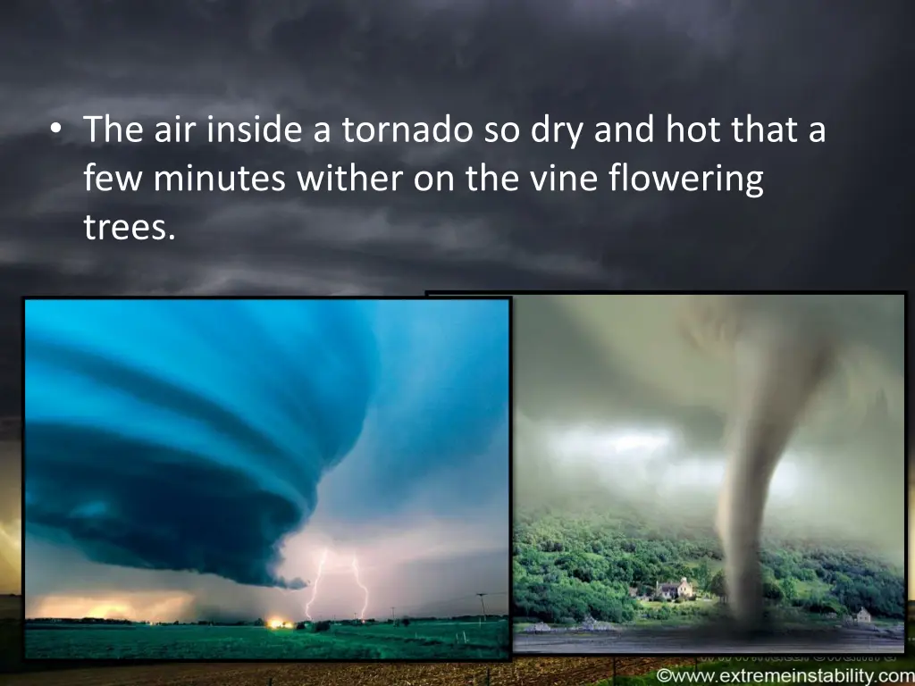 the air inside a tornado so dry and hot that