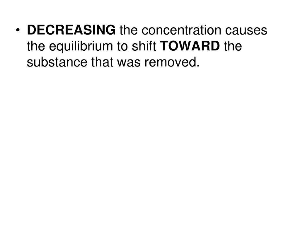 decreasing the concentration causes