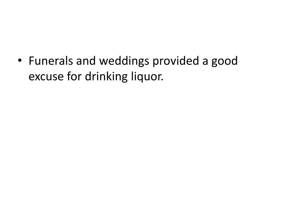 funerals and weddings provided a good excuse