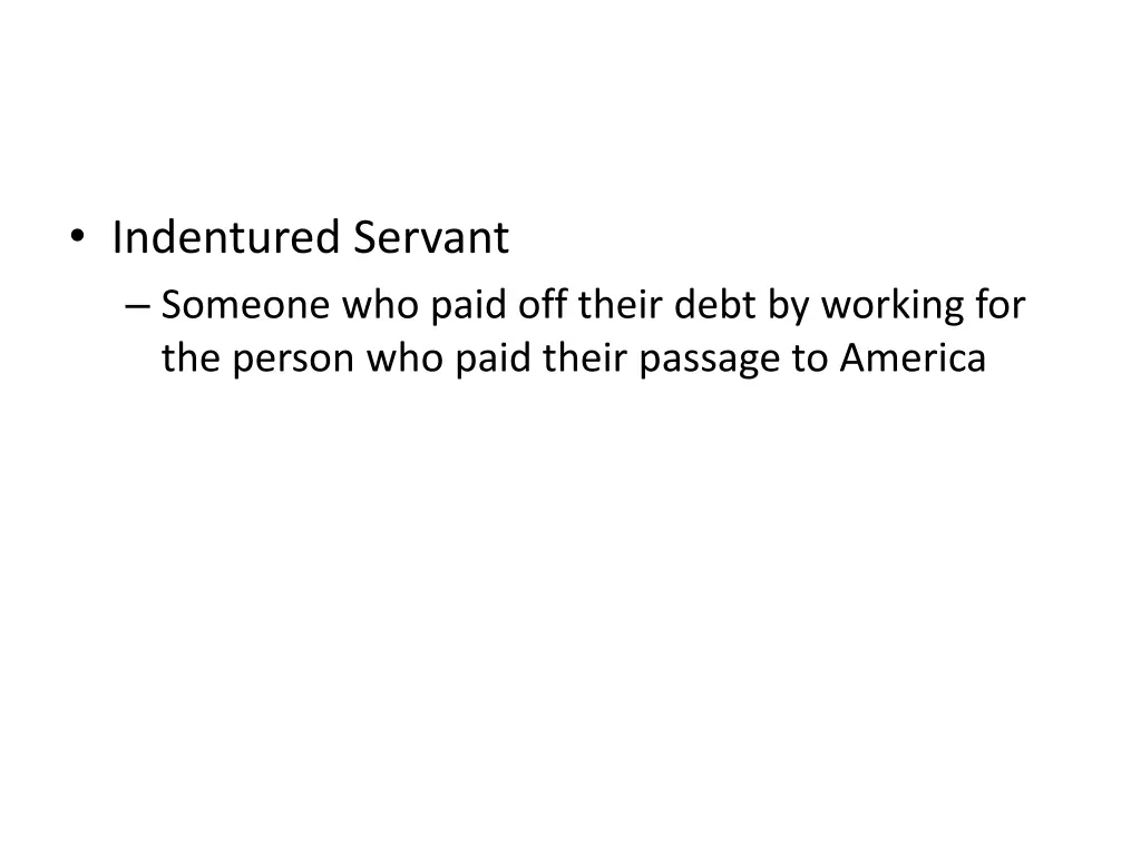 indentured servant someone who paid off their
