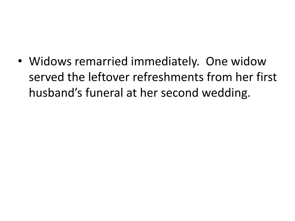 widows remarried immediately one widow served