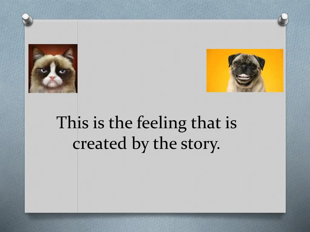 this is the feeling that is created by the story