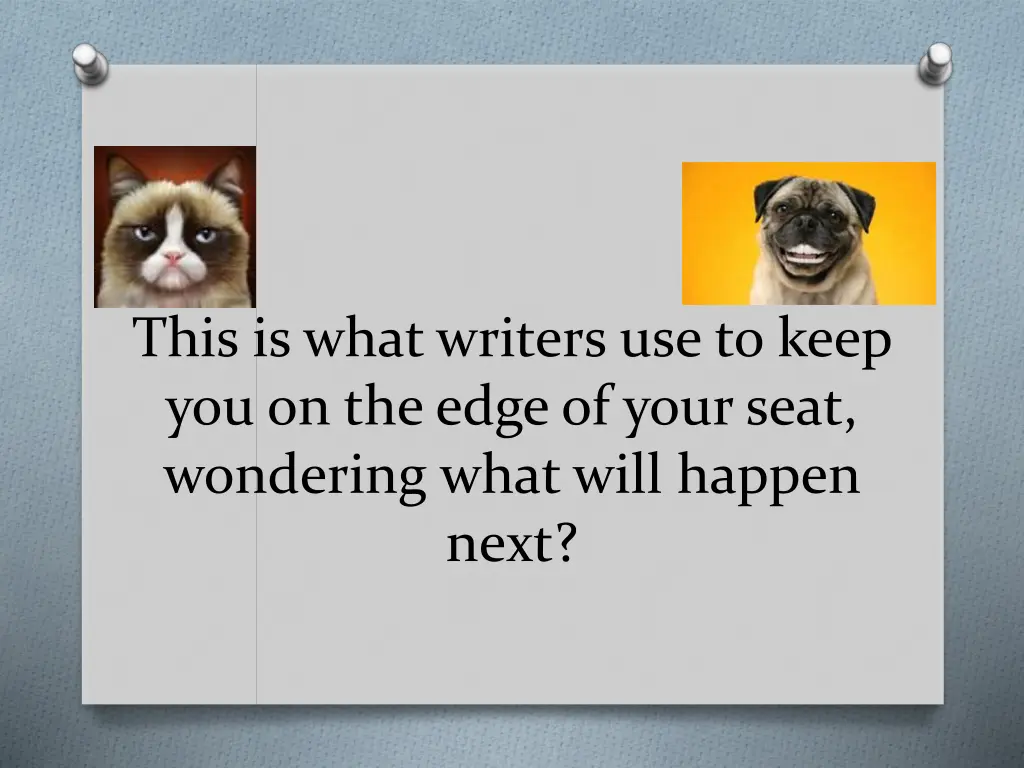 this is what writers use to keep you on the edge