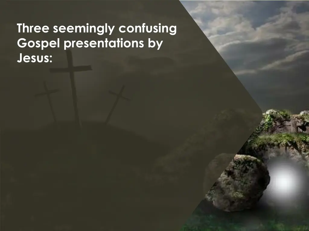 three seemingly confusing gospel presentations
