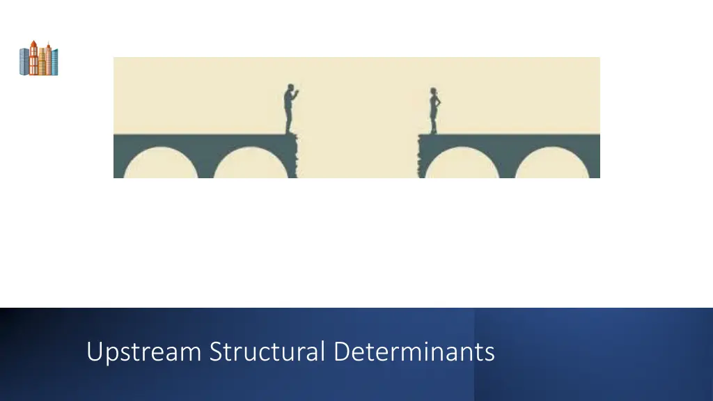 upstream structural determinants